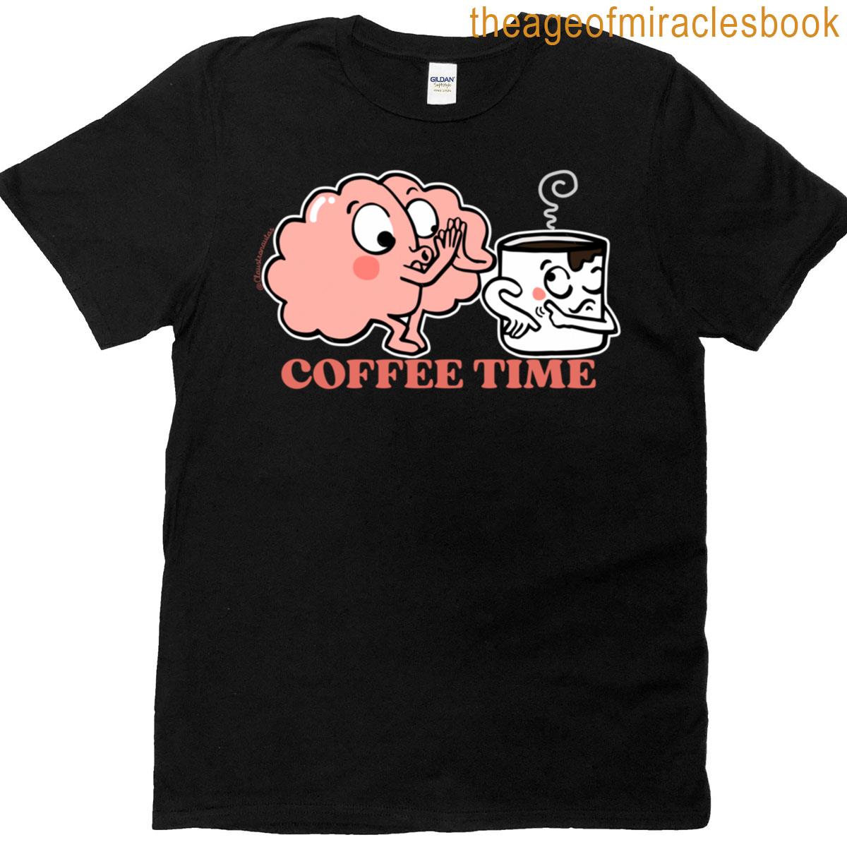 Coffee Time For My Brain T-shirt