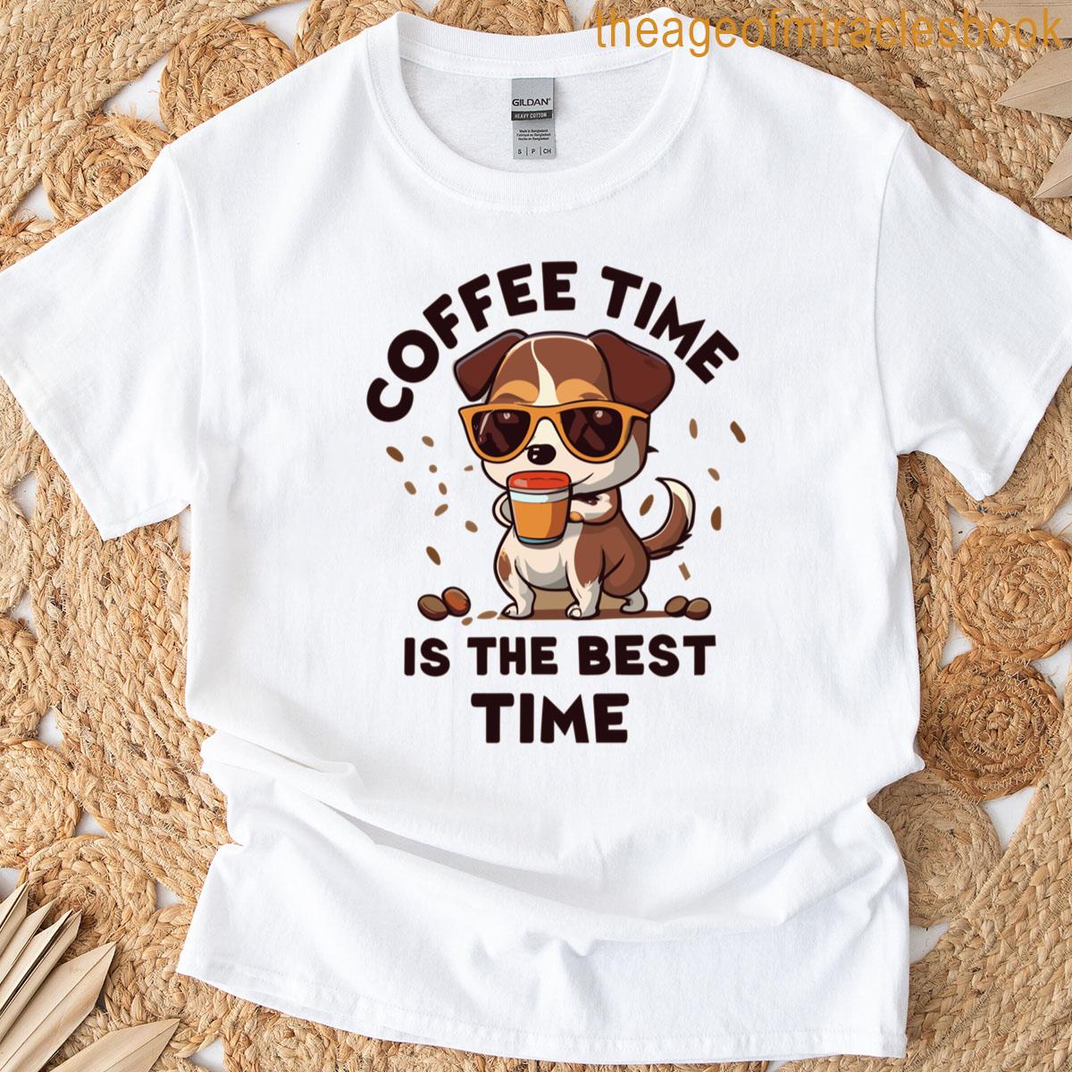 Coffee Time Is The Best Time T-shirt