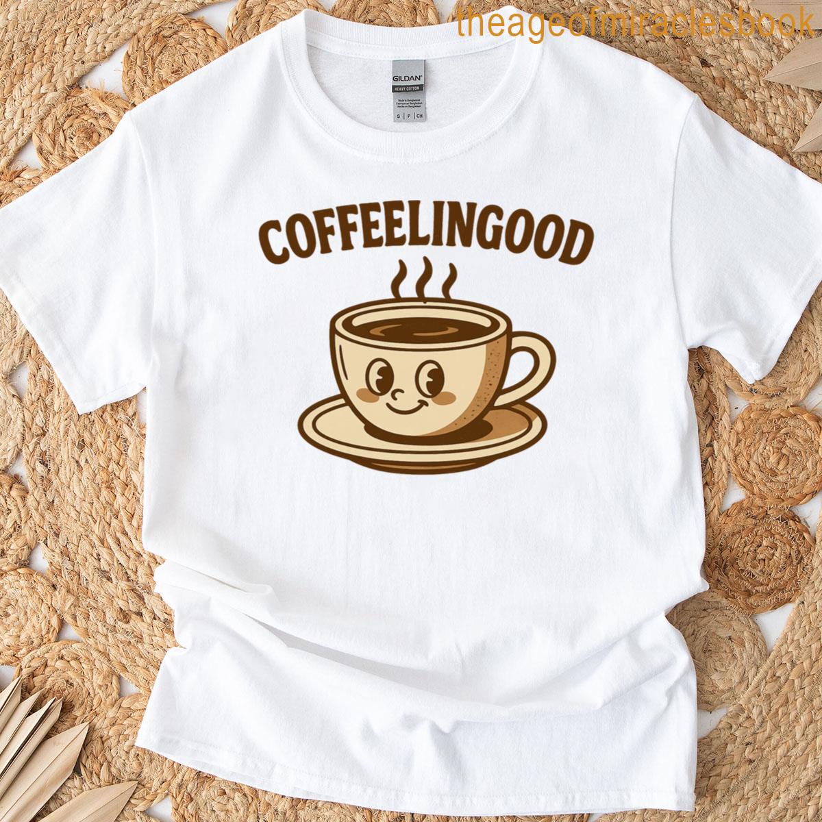 Coffee Vibes For A Good Day T-shirt