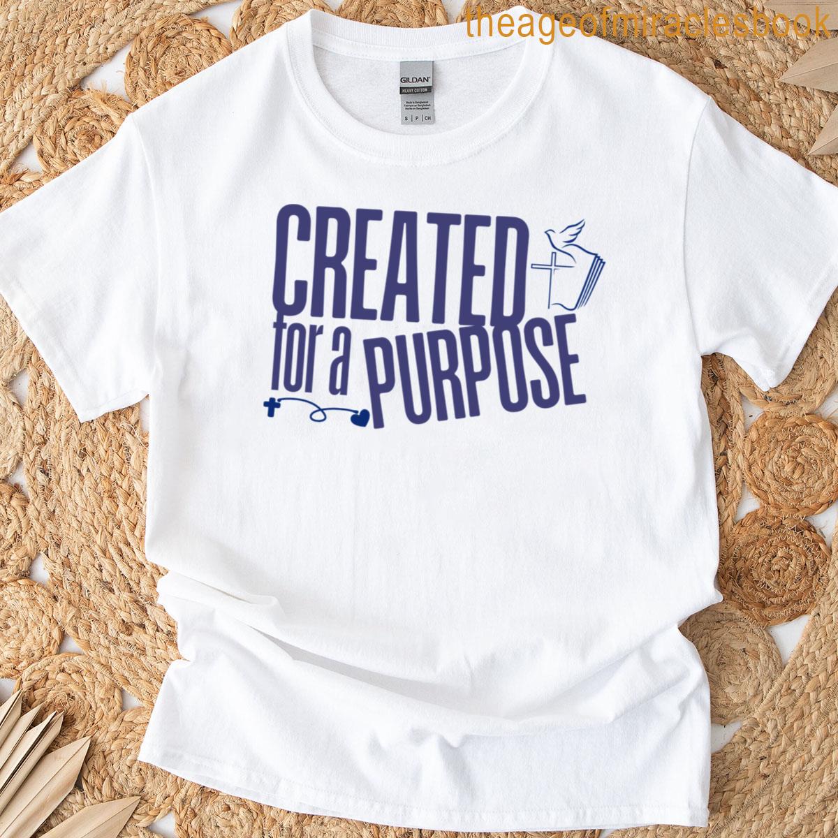 Created For A Purpose T-shirt