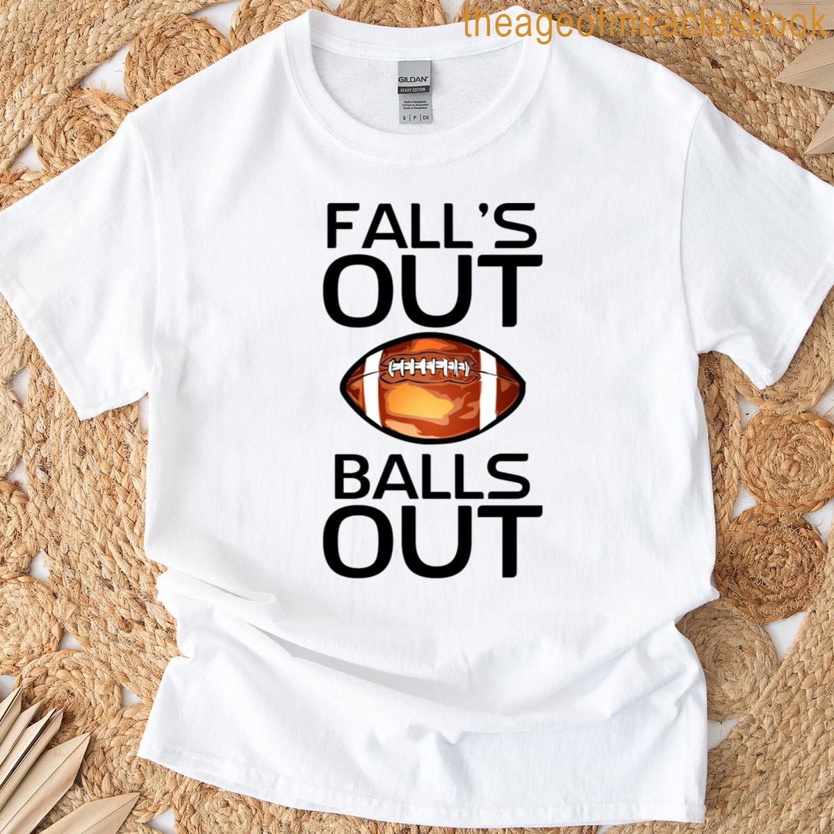 Falls Out Balls Out T-shirt