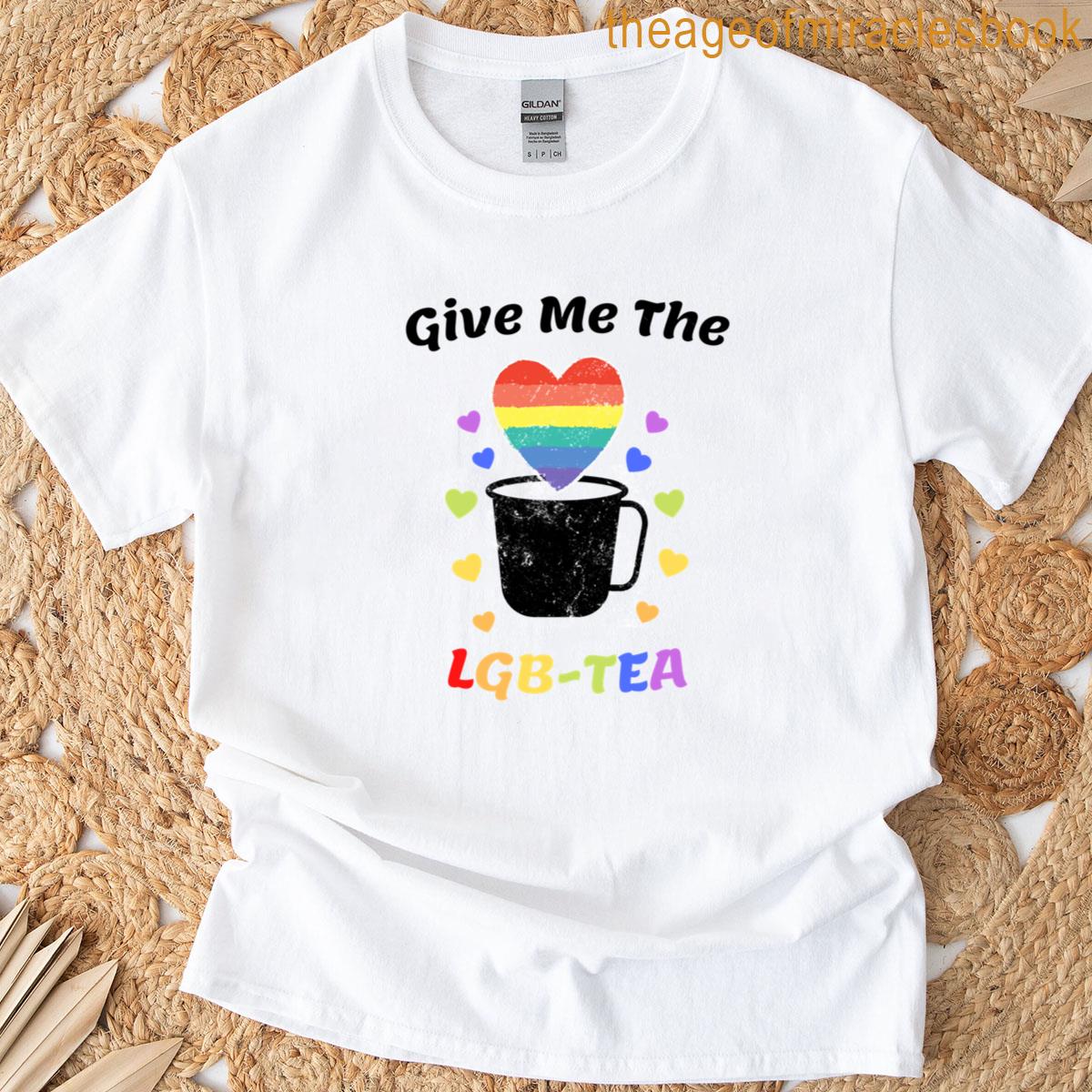 Give Me The Lgb-tea T-shirt