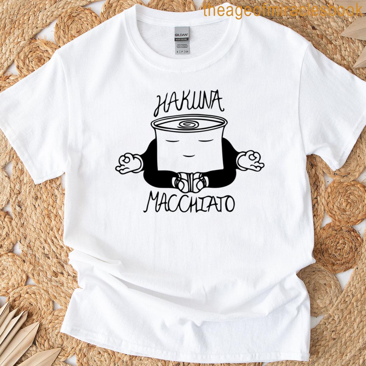 Hakuna Macchiato T-shirt