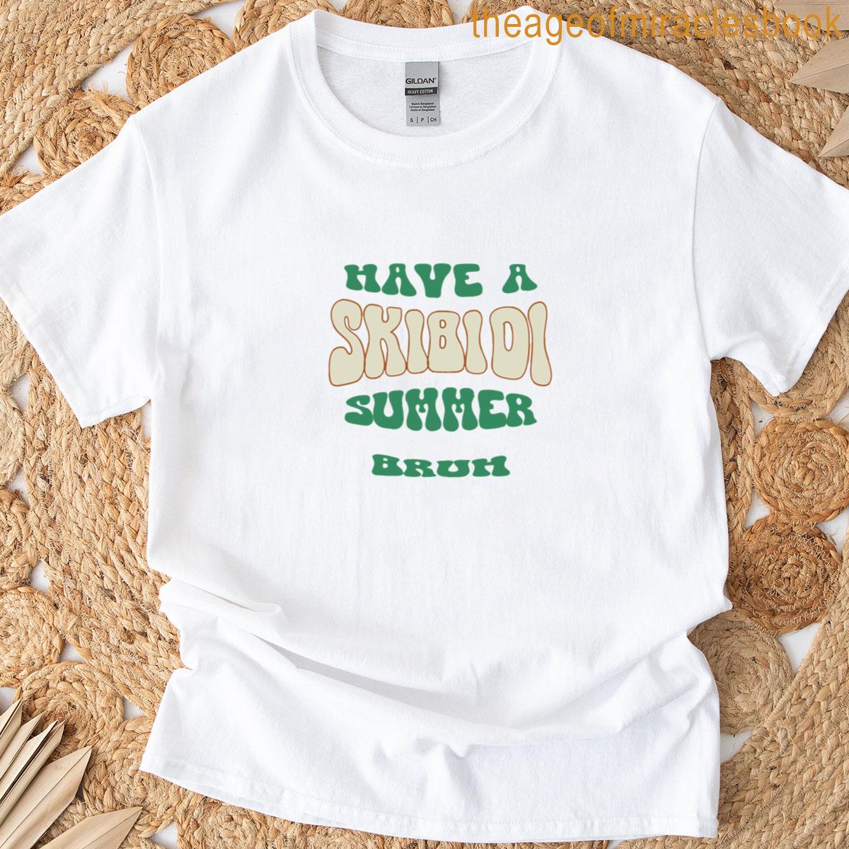 Have A Skibidi Summer Bruh 2 T-shirt