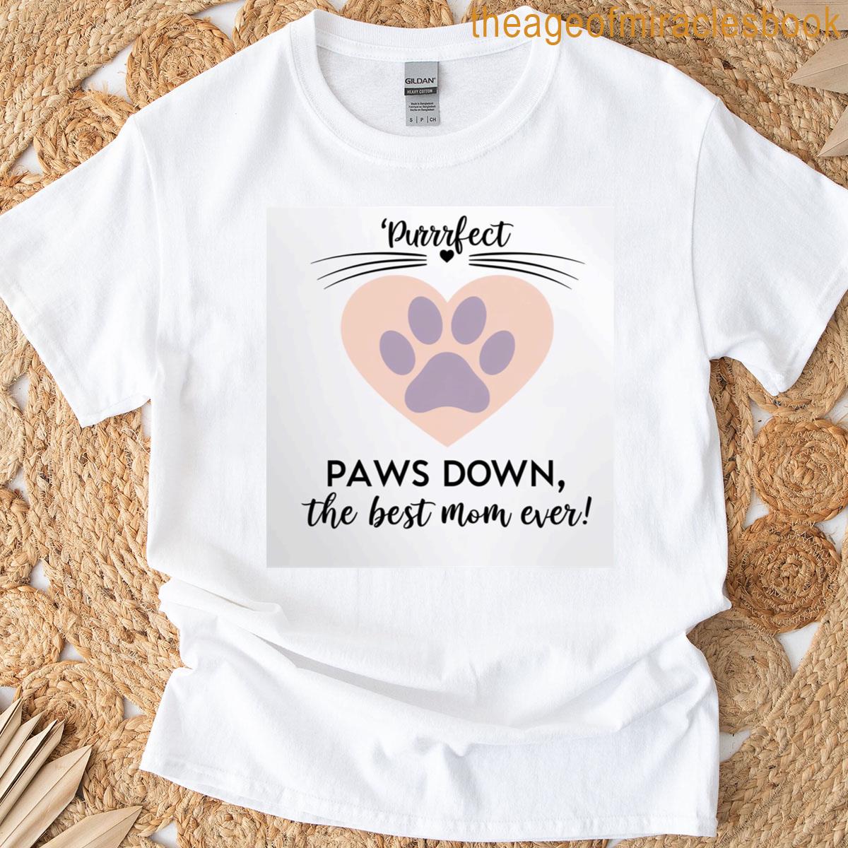Paws Down The Best Mom Ever T-shirt
