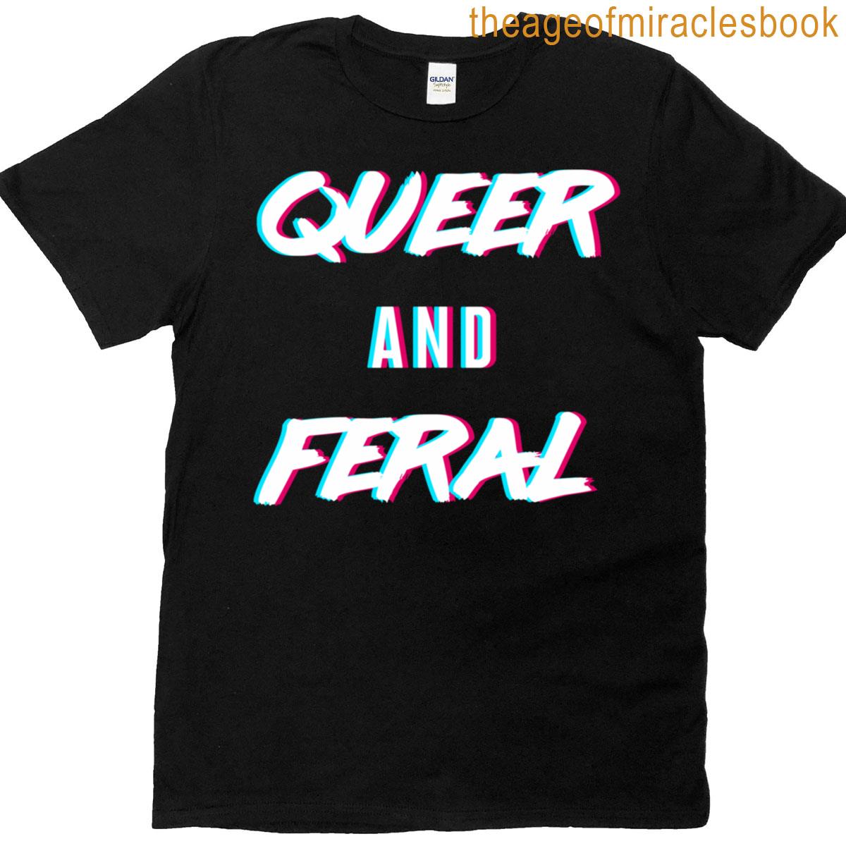 Queer And Feral T-shirt
