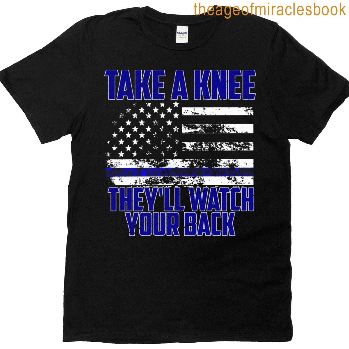 Take A Knee – Theyll Watch Your Back T-shirt