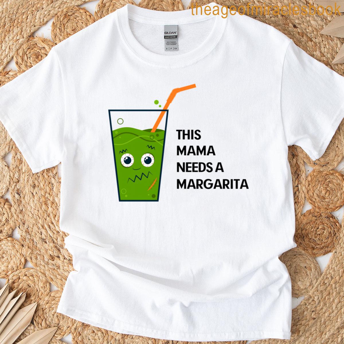 This Mama Needs A Margarita T-shirt