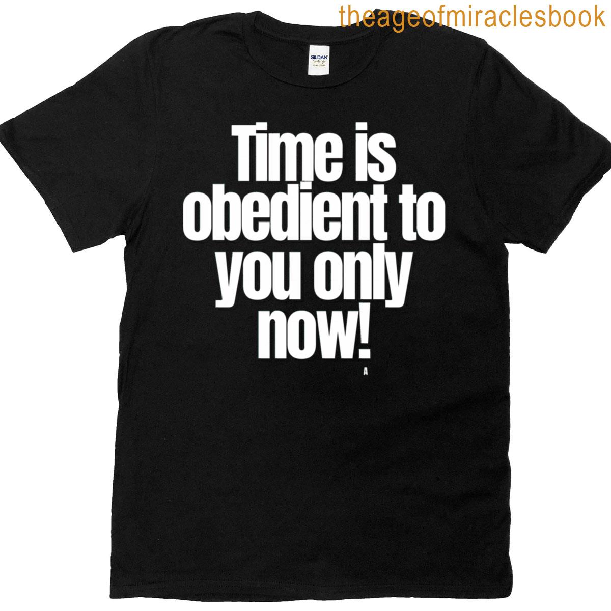 Time Is Obedient To You Only Now Active T-shirt
