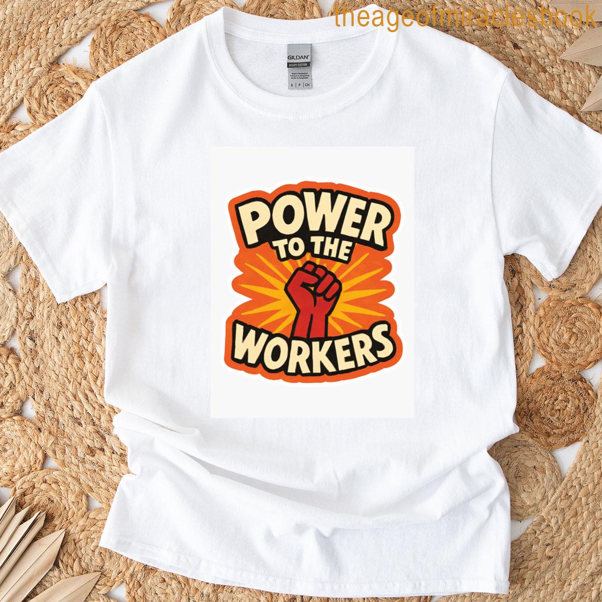 Workers Strike – Power To The Workers T-shirt