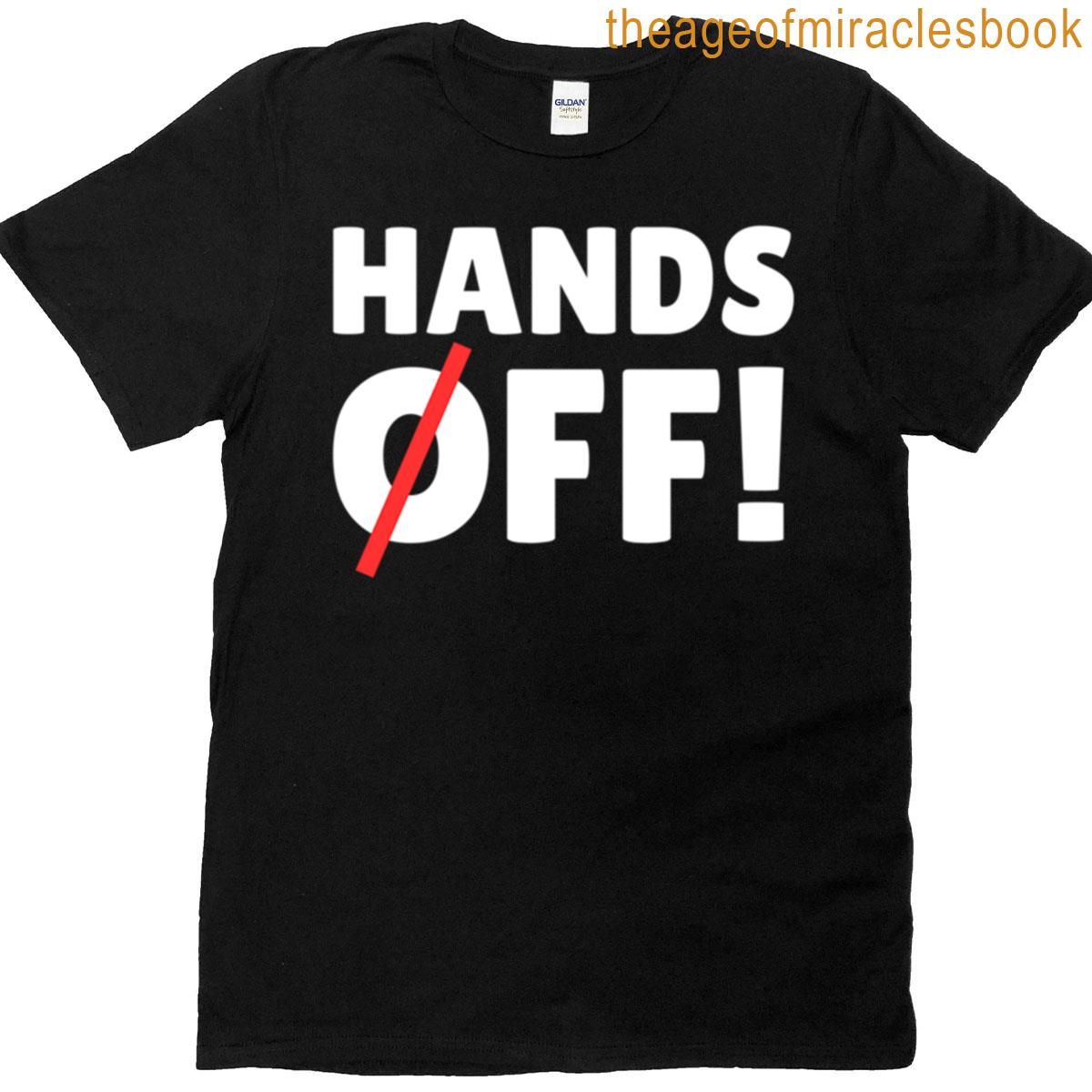 Hands Off 2025 T-shirt