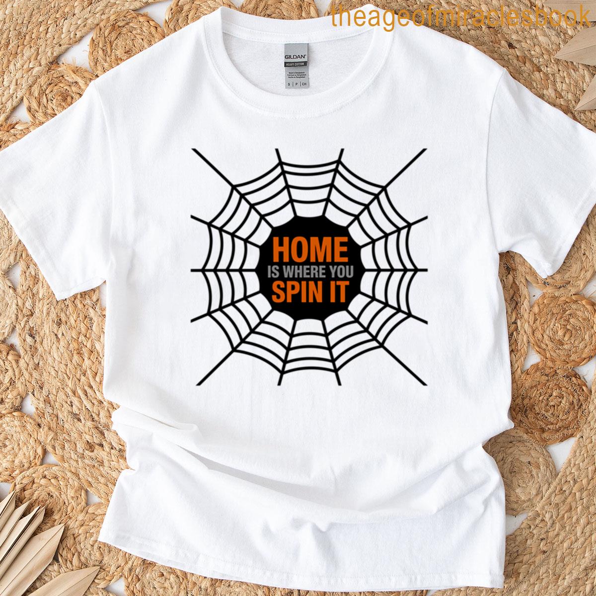 Home Is Where You Spin It – Spider Web T-shirt