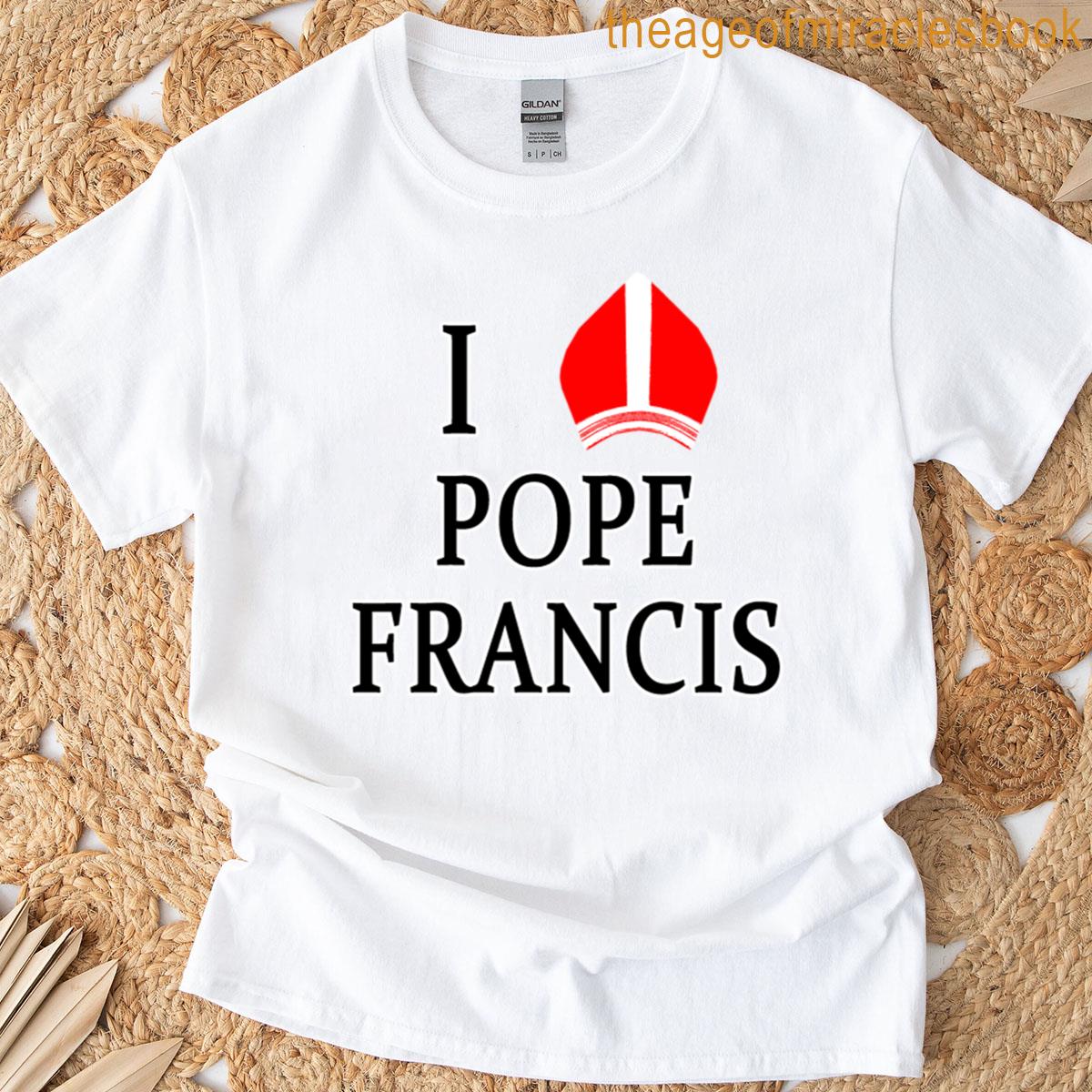 I Love Pope Francis T-shirt
