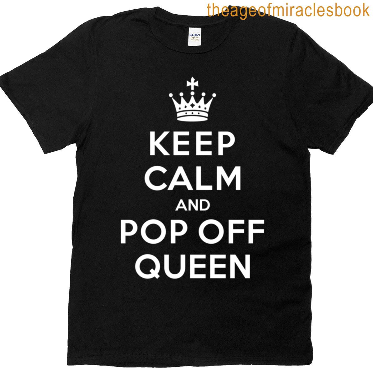Keep Calm And Pop Off Queen Oversized T-shirt