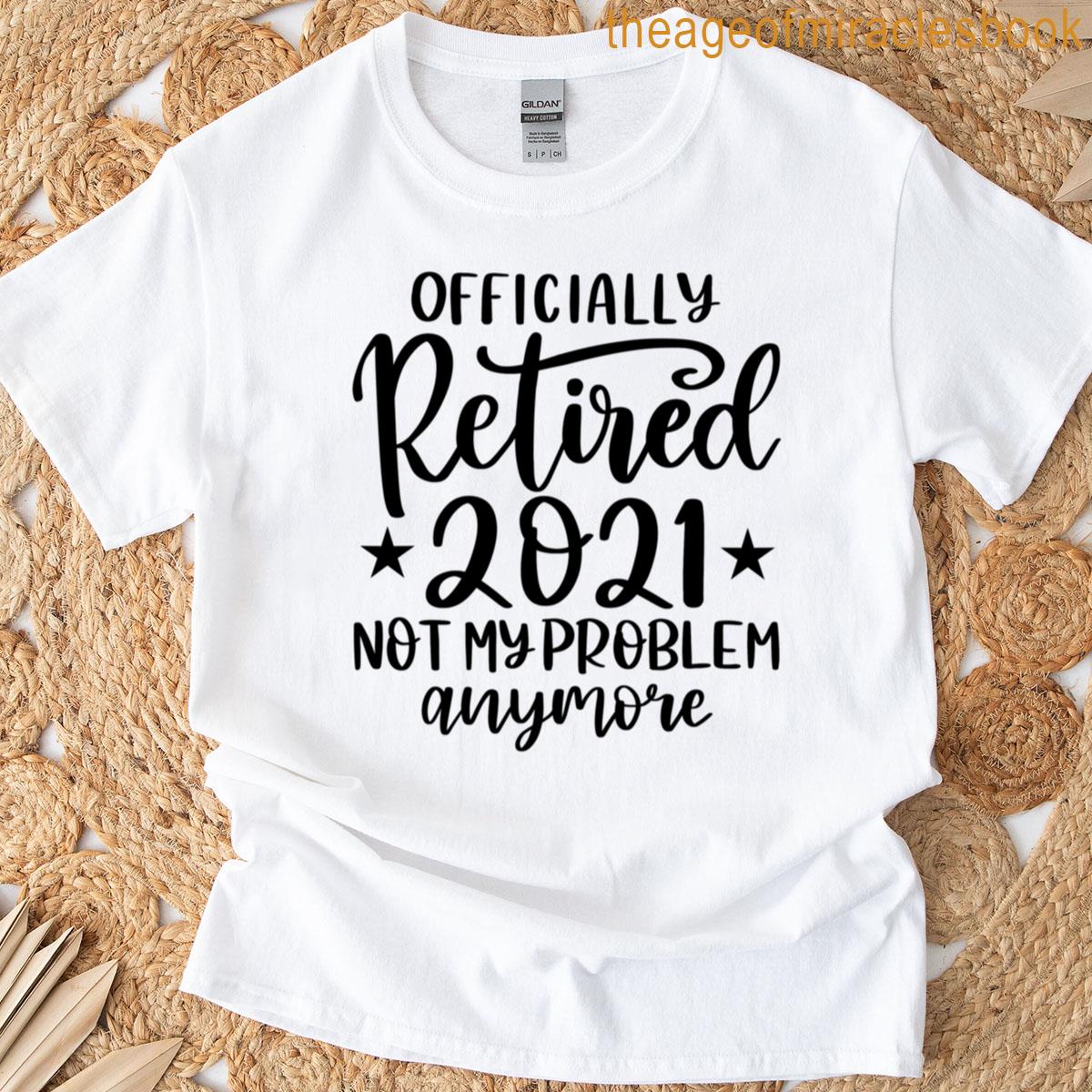 Officially Retired 2021 T-shirt