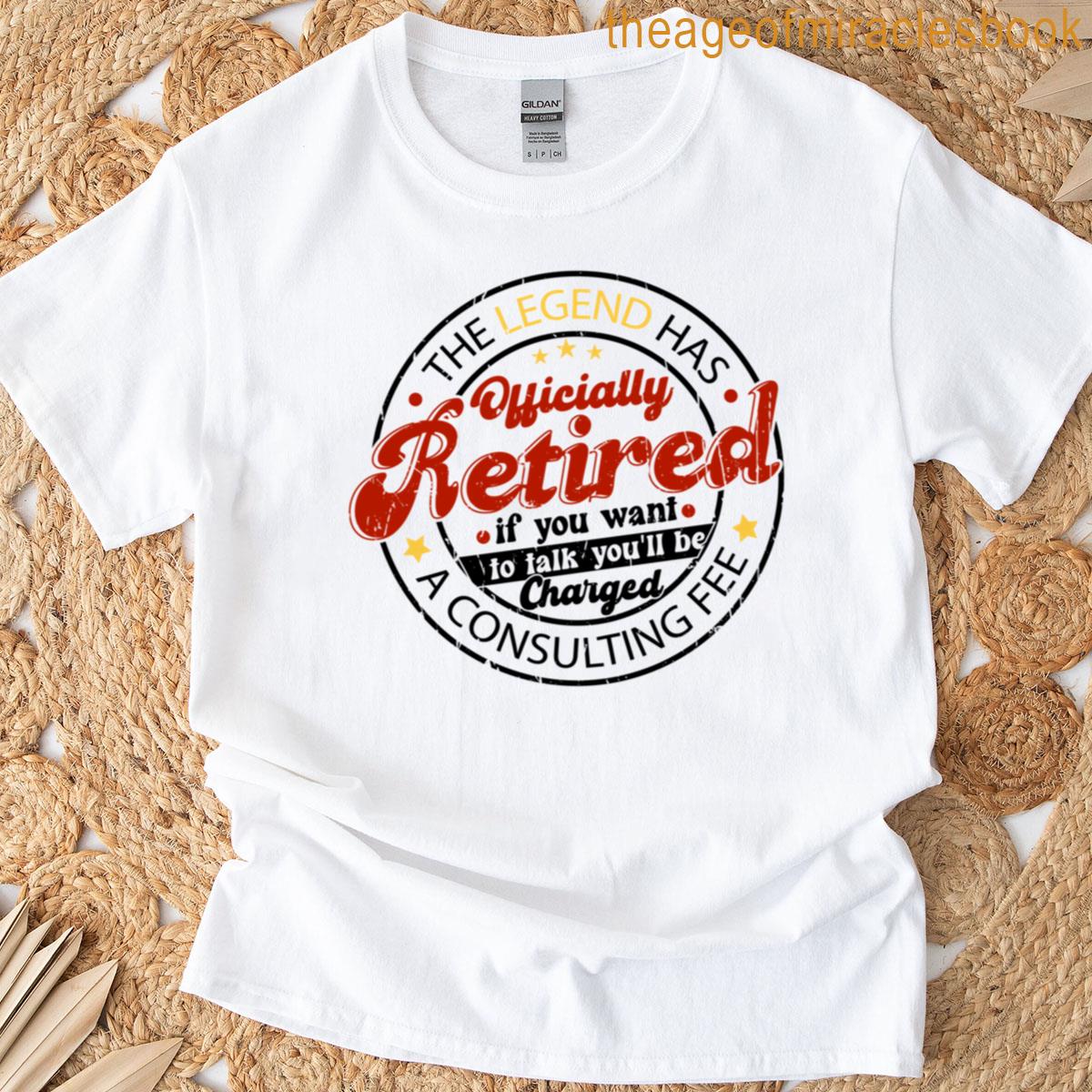 Officially Retired Consulting Fee T-shirt
