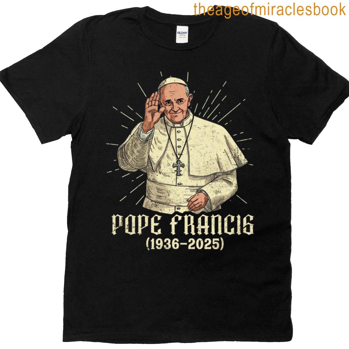 Pope Francis 1936- 2025 T-shirt