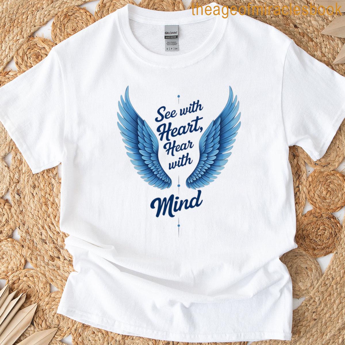 See With Heart Hear With Mind T-shirt