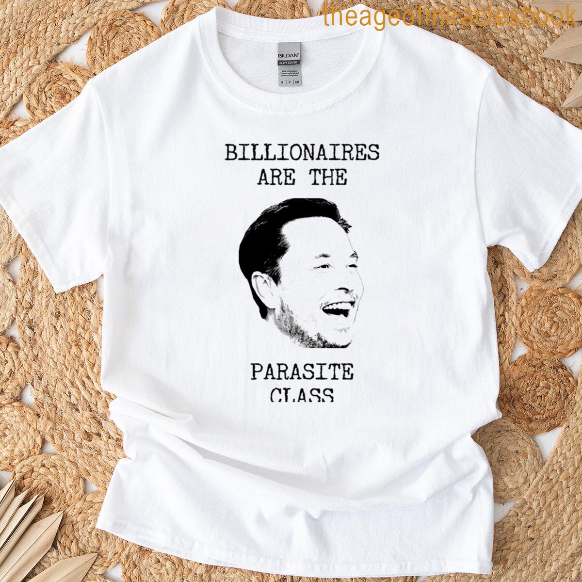 Billionaires Are The Parasite Class T-shirt