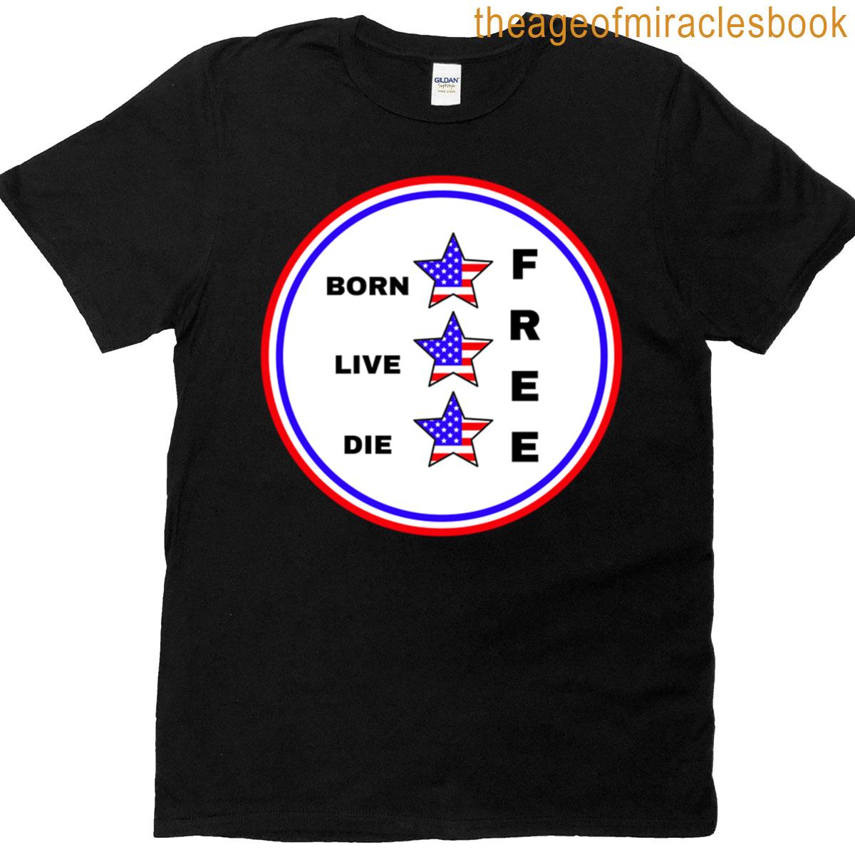 Born Free Live Free Die Free T-shirt