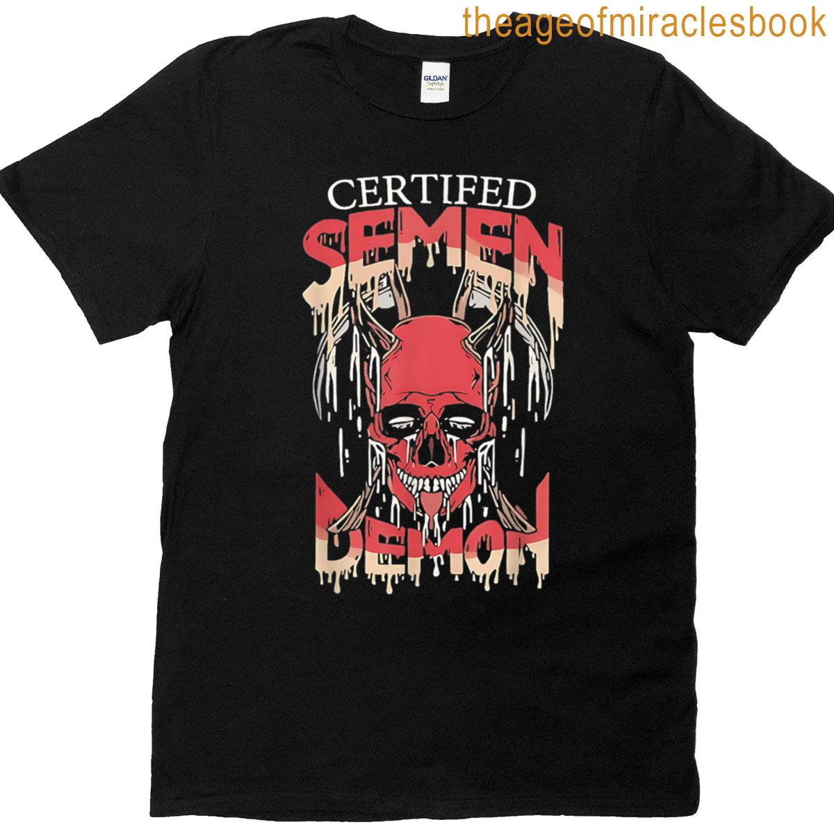 Certifed Semen Demon Funny Design T-shirt