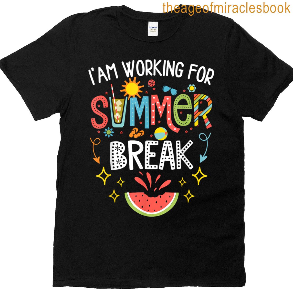 Funny Teacher Teaching Lovers Im Working For Summer Break T-shirt