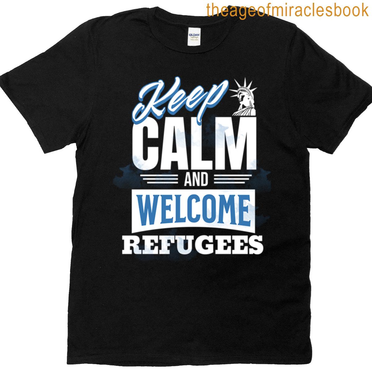 Keep Calm And Welcome Refugees T-shirt