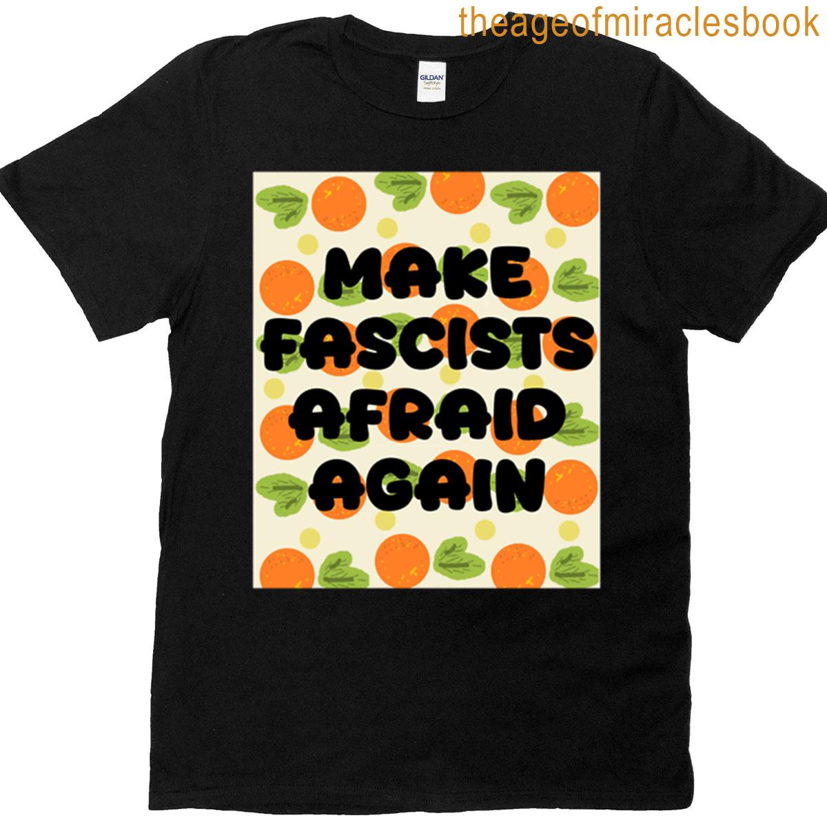 Make Fascists Afraid Again T-shirt