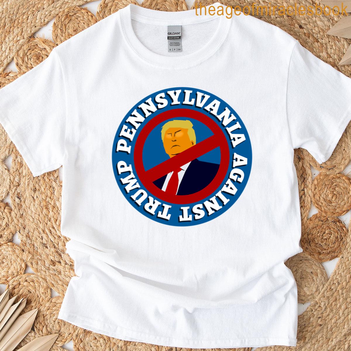 Pennsylvania Against Trump T-shirt