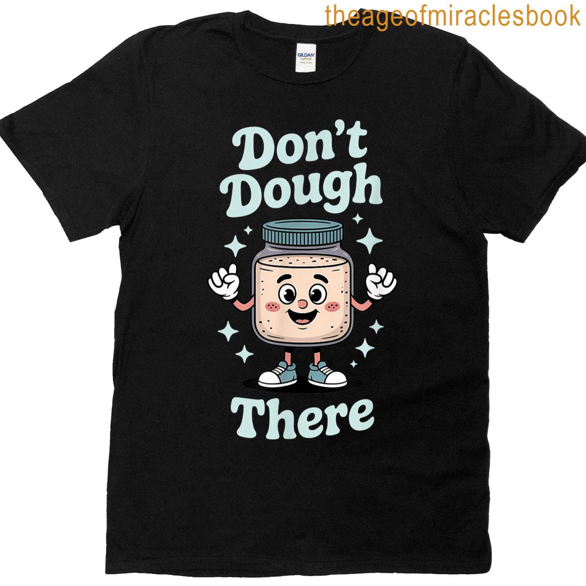 Sourdough Baking Cartoon Starter Jar Slogan Funny T-shirt