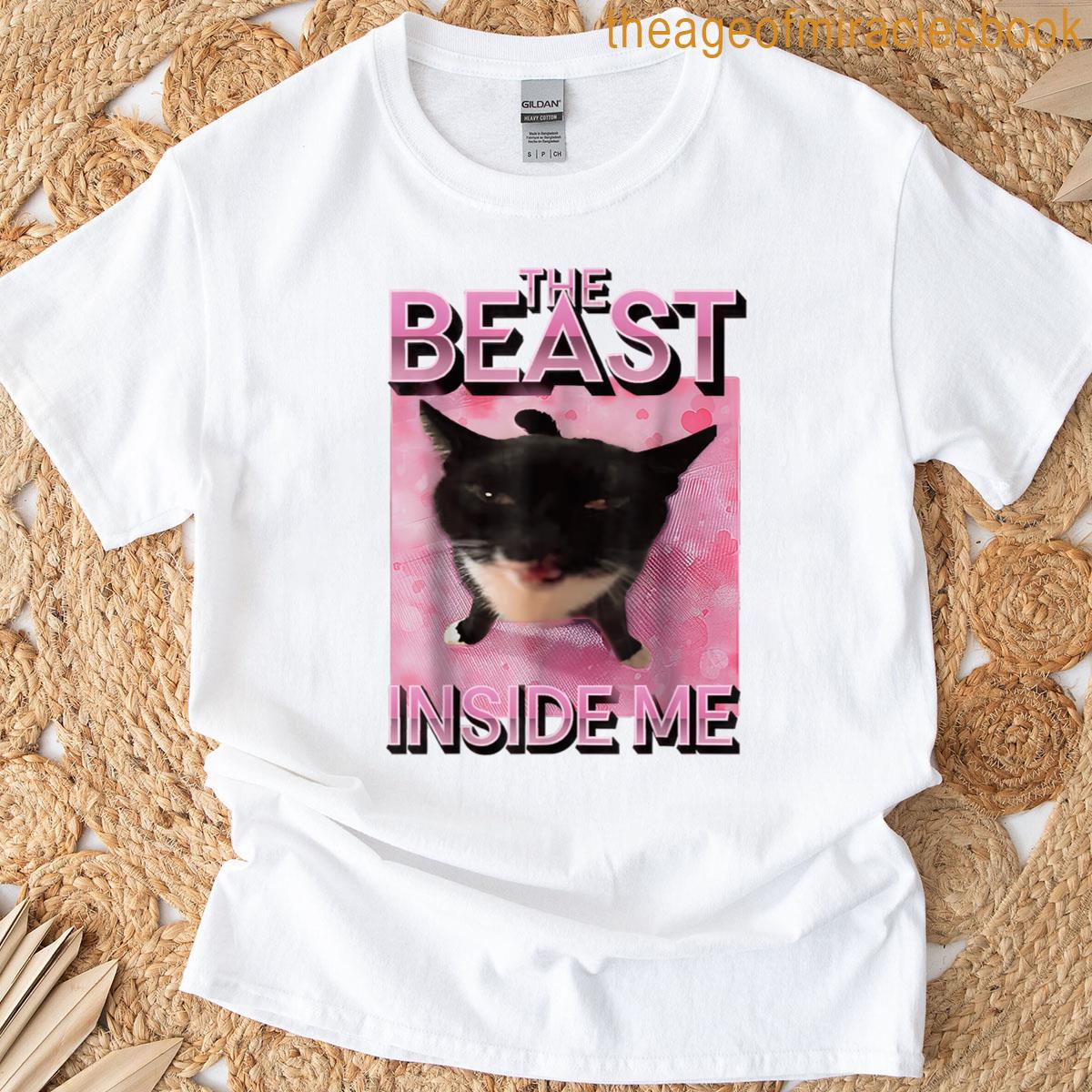 The Beast Inside Me Cat Meme T-shirt