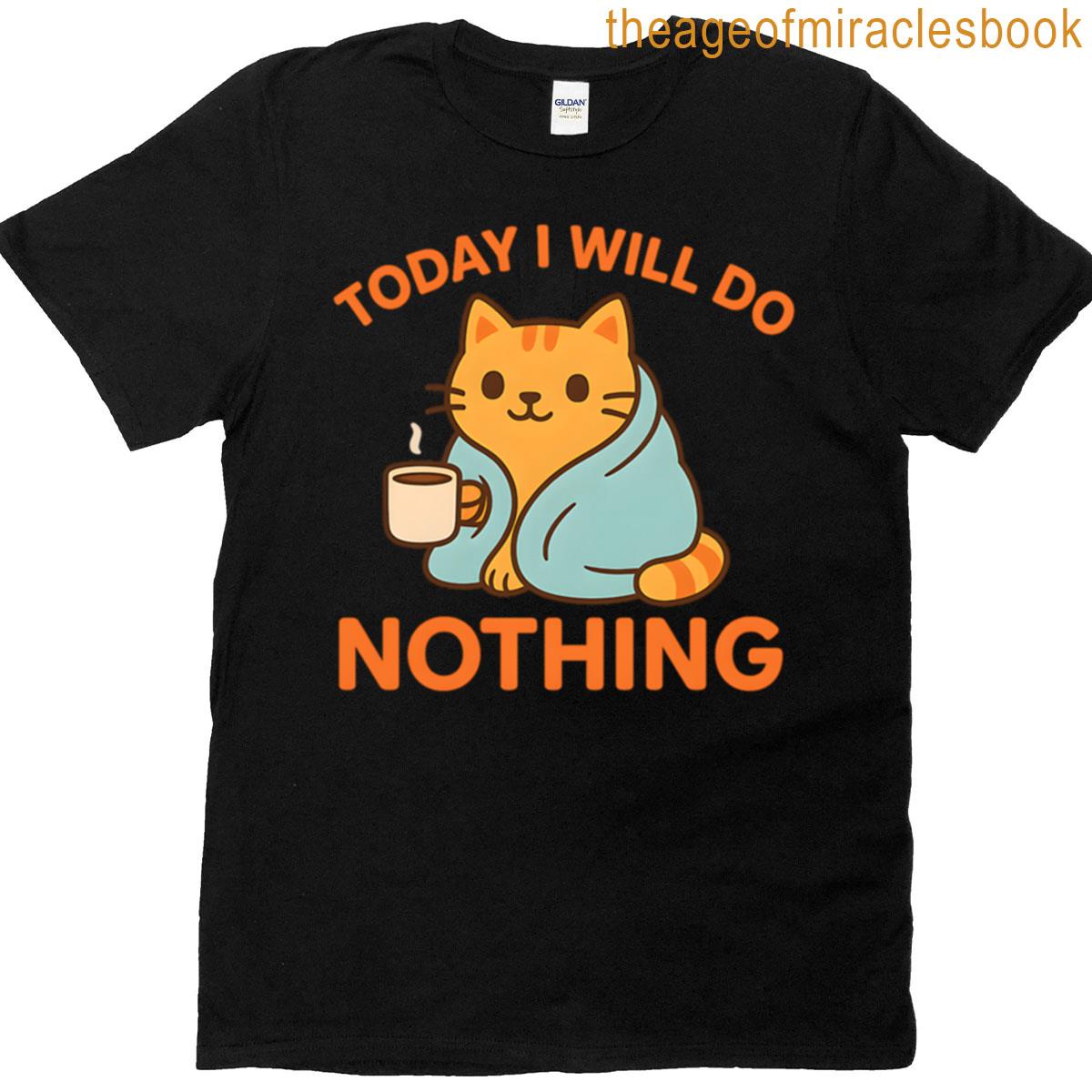 Today I Will Do Absolutely Nothing T-shirt