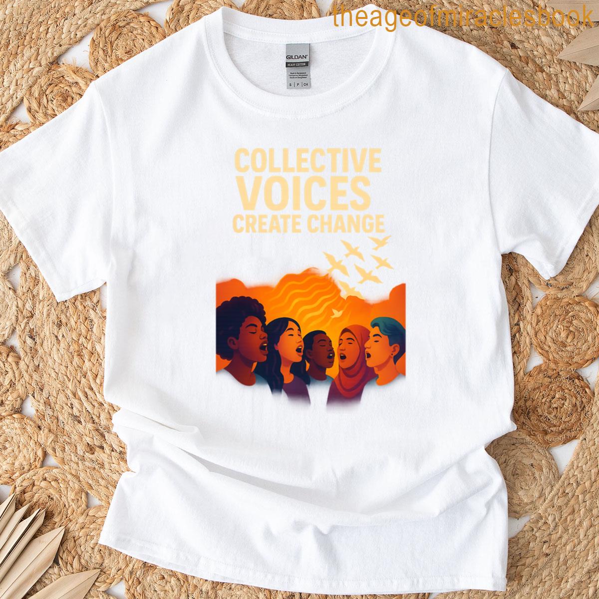 Collective Voices Create Change T-shirt