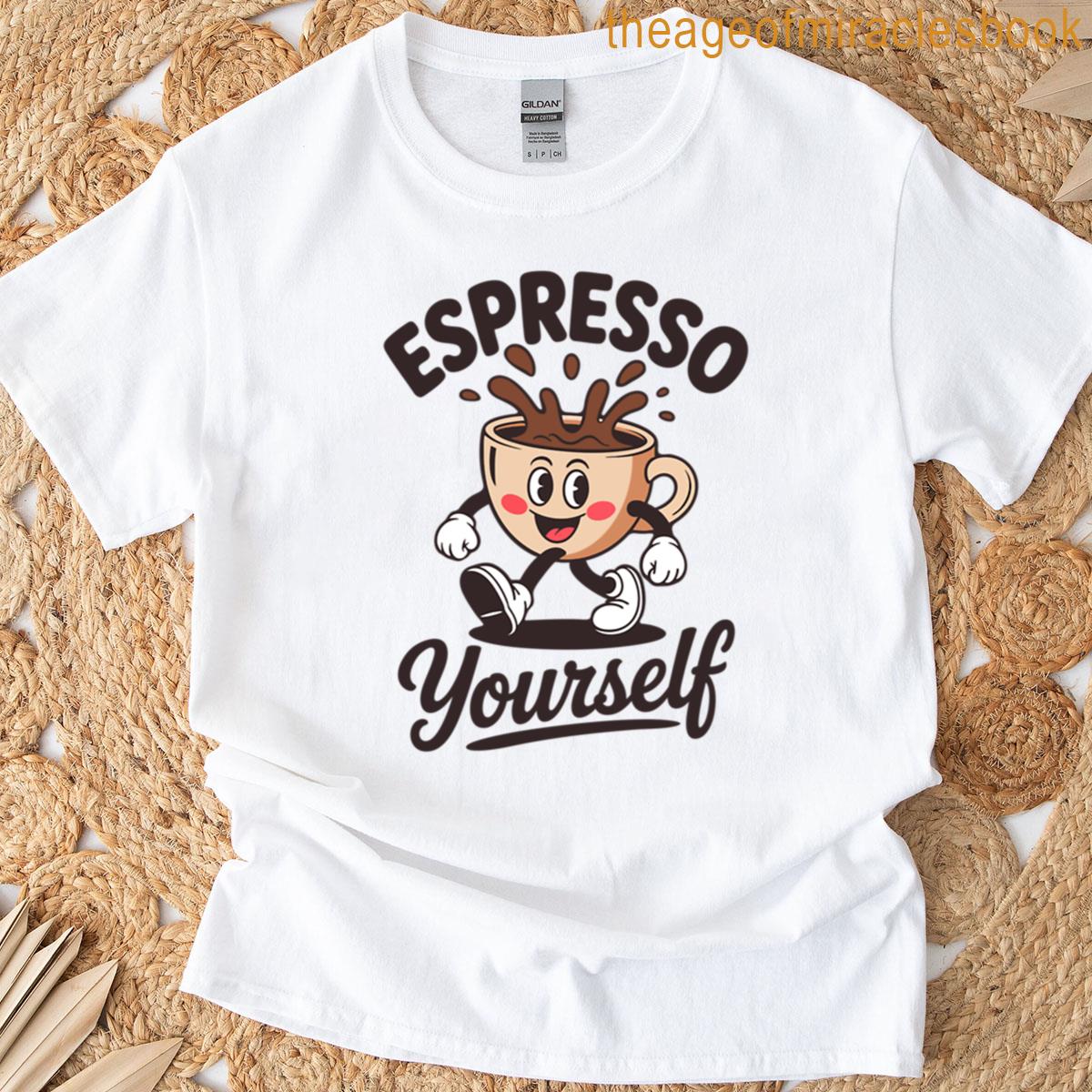 Espresso Yourself T-shirt