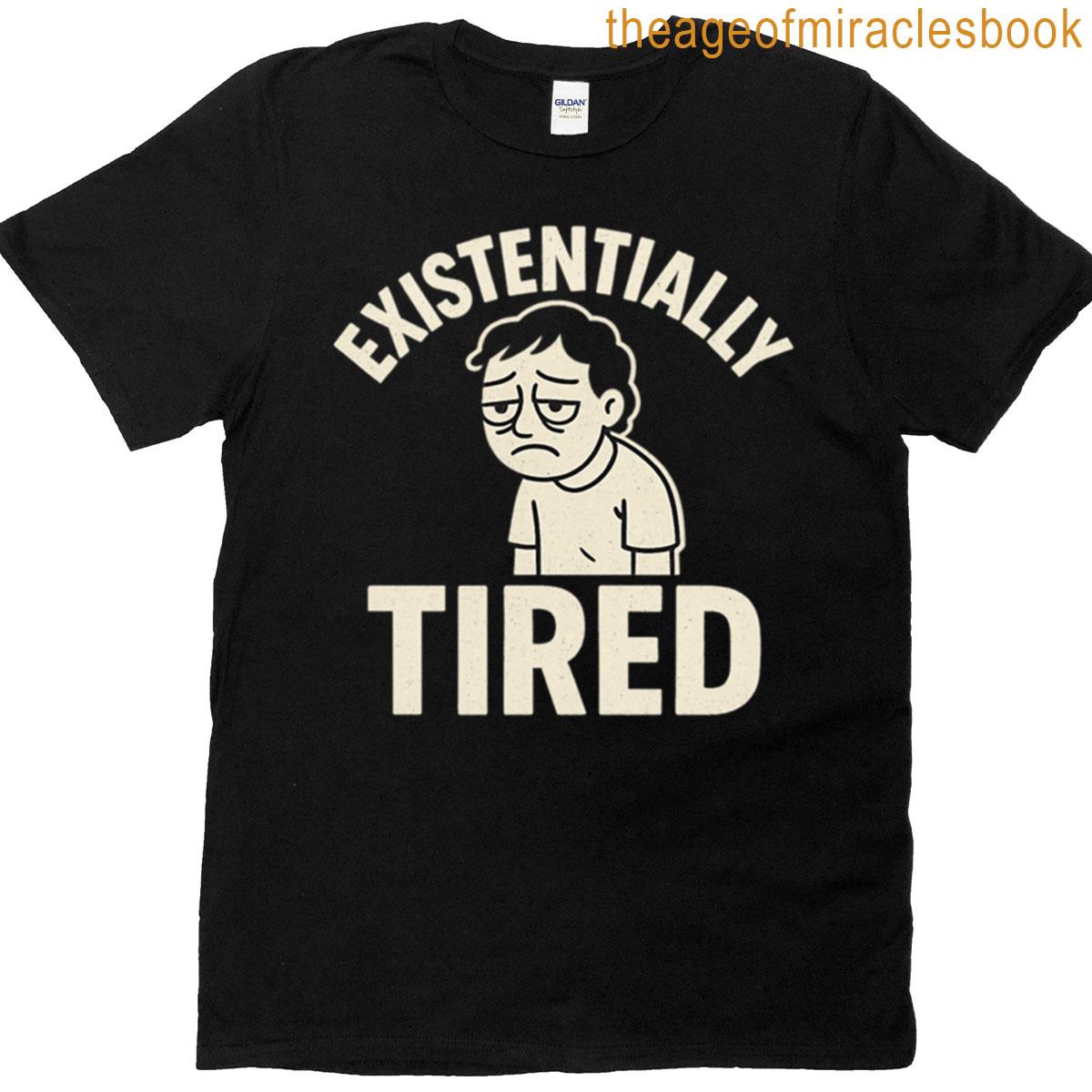 Existentially Tired – Funny Existential Crisis Meme Oversized T-shirt