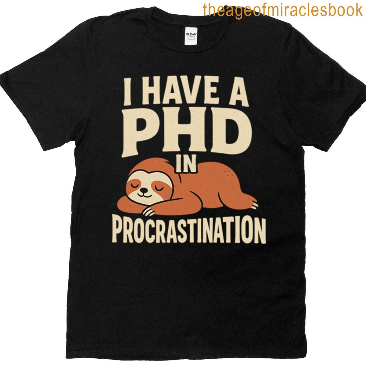 Funny Sloth Procrastination Meme – Phd In Delays T-shirt
