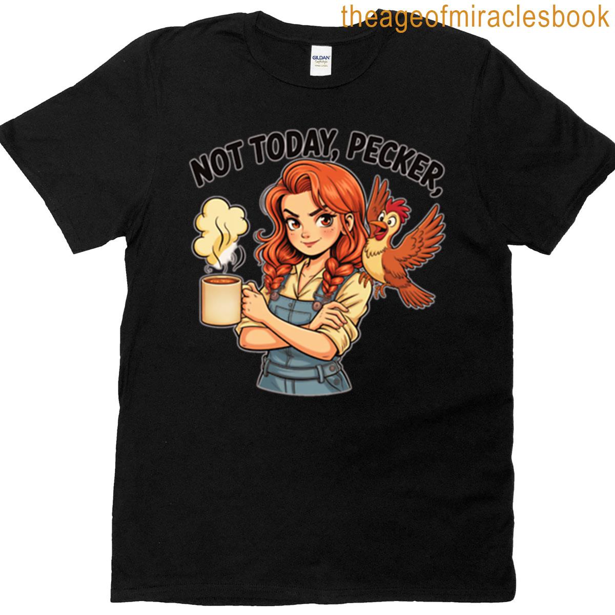 Not Today Pecker T-shirt