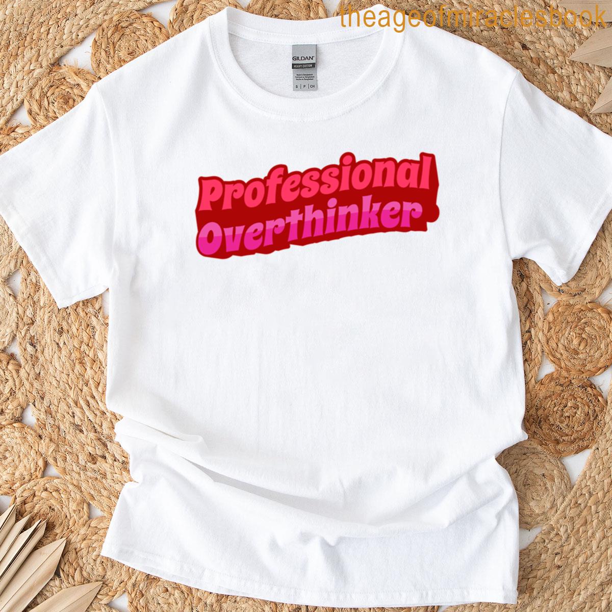 Professional Overthinker T-shirt