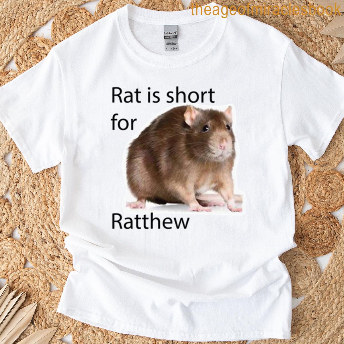 Rat Is Short For Ratthew T-shirt