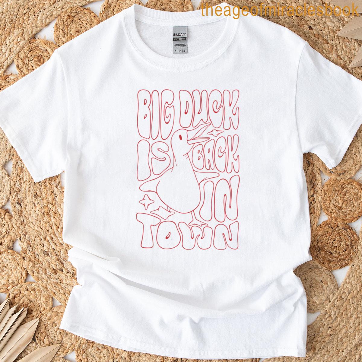 Big Duck Is Back In Town T-shirt