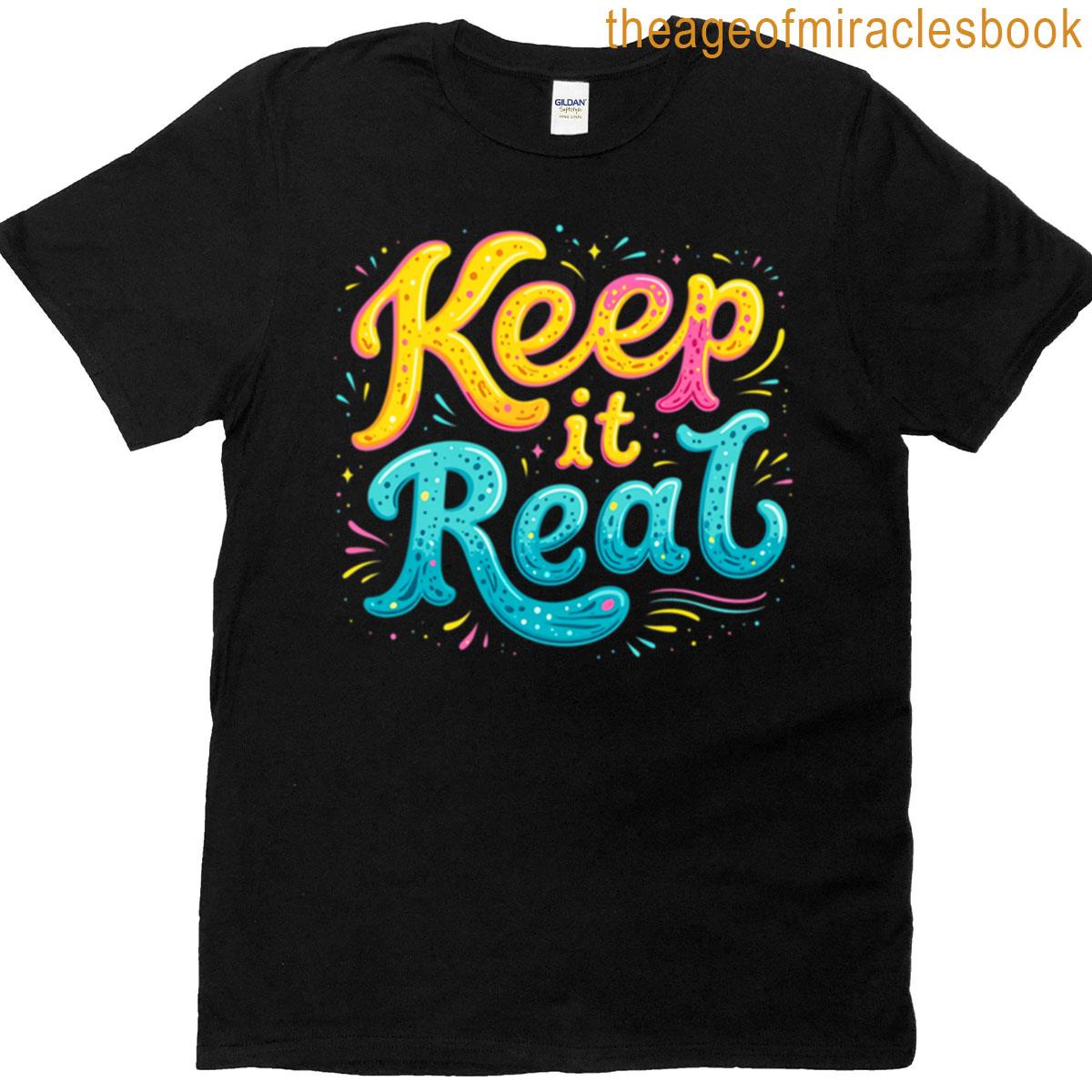Keep It Real T-shirt