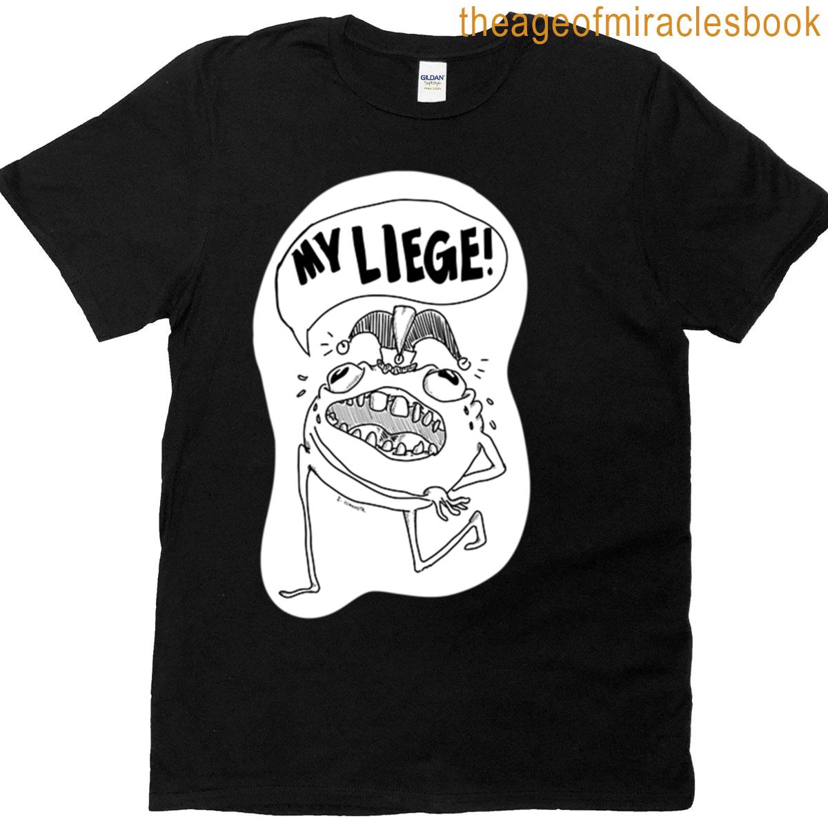 My Leige T-shirt