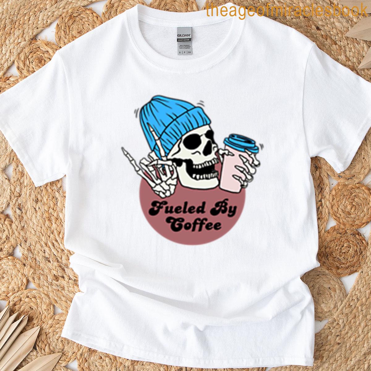 Fueled By Coffee T-shirt