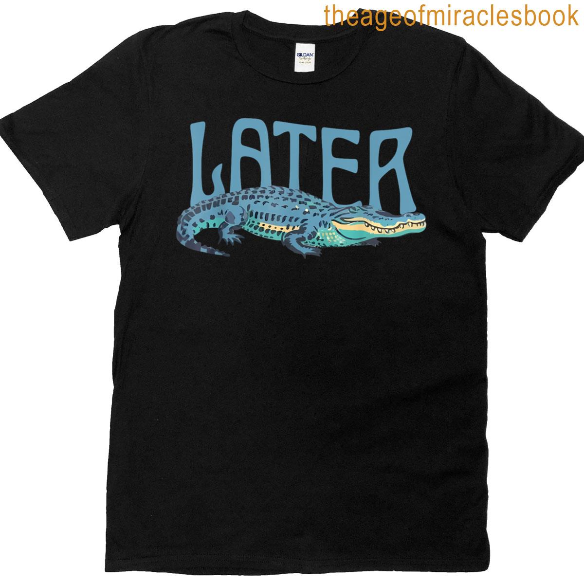 Funny Alligator Pun Later Gator T-shirt