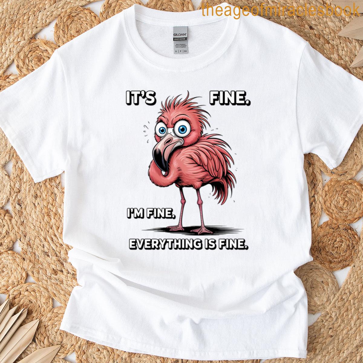 Its Fine Im Fine Everything Fine T-shirt