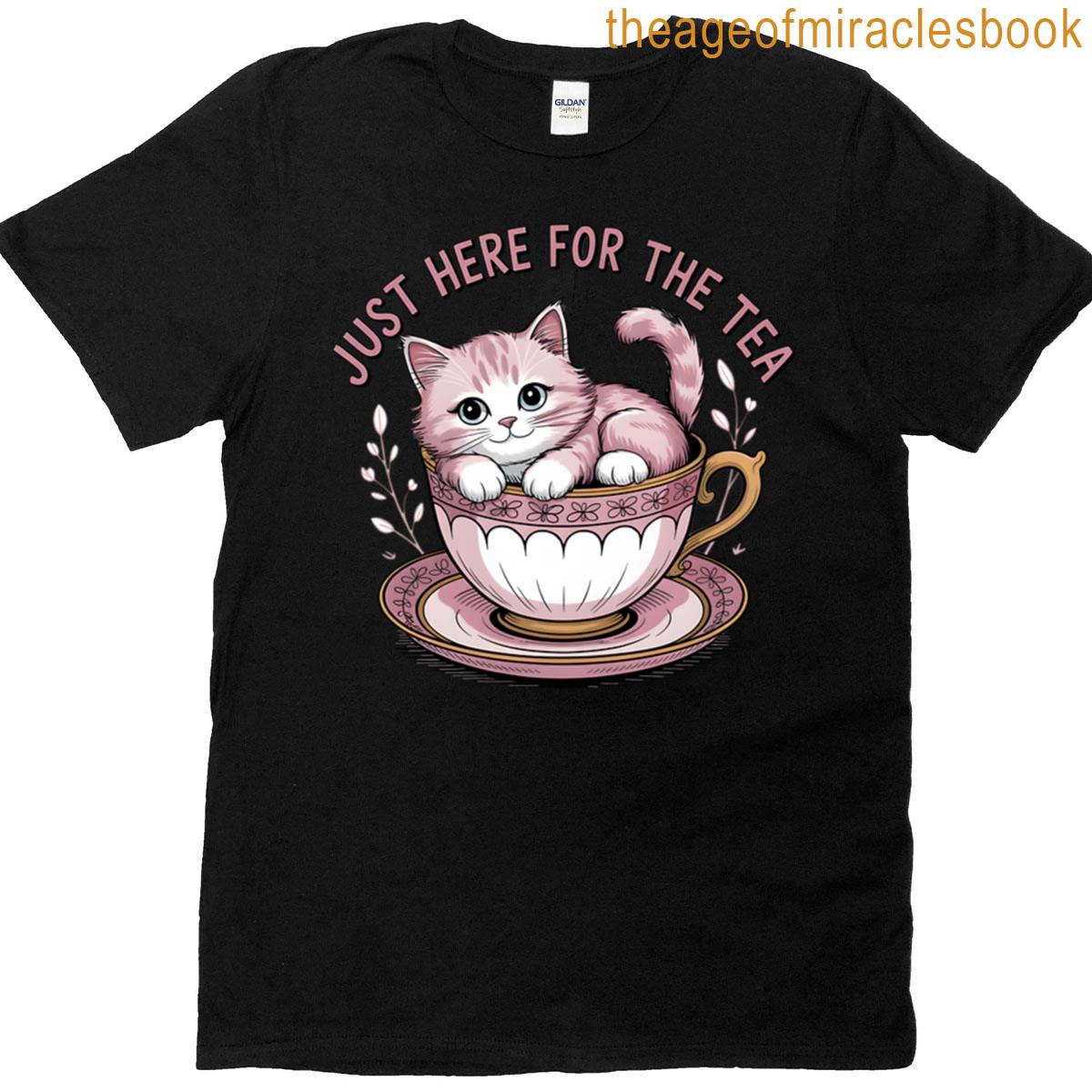 Just Here For The Tea T-shirt