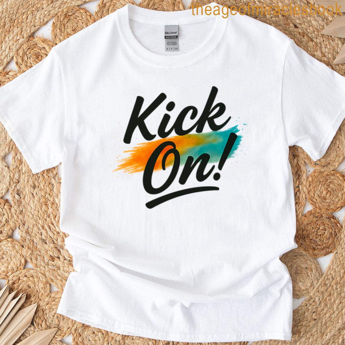 Kick On – Bold Brush Script Motivational Sticker T-shirt