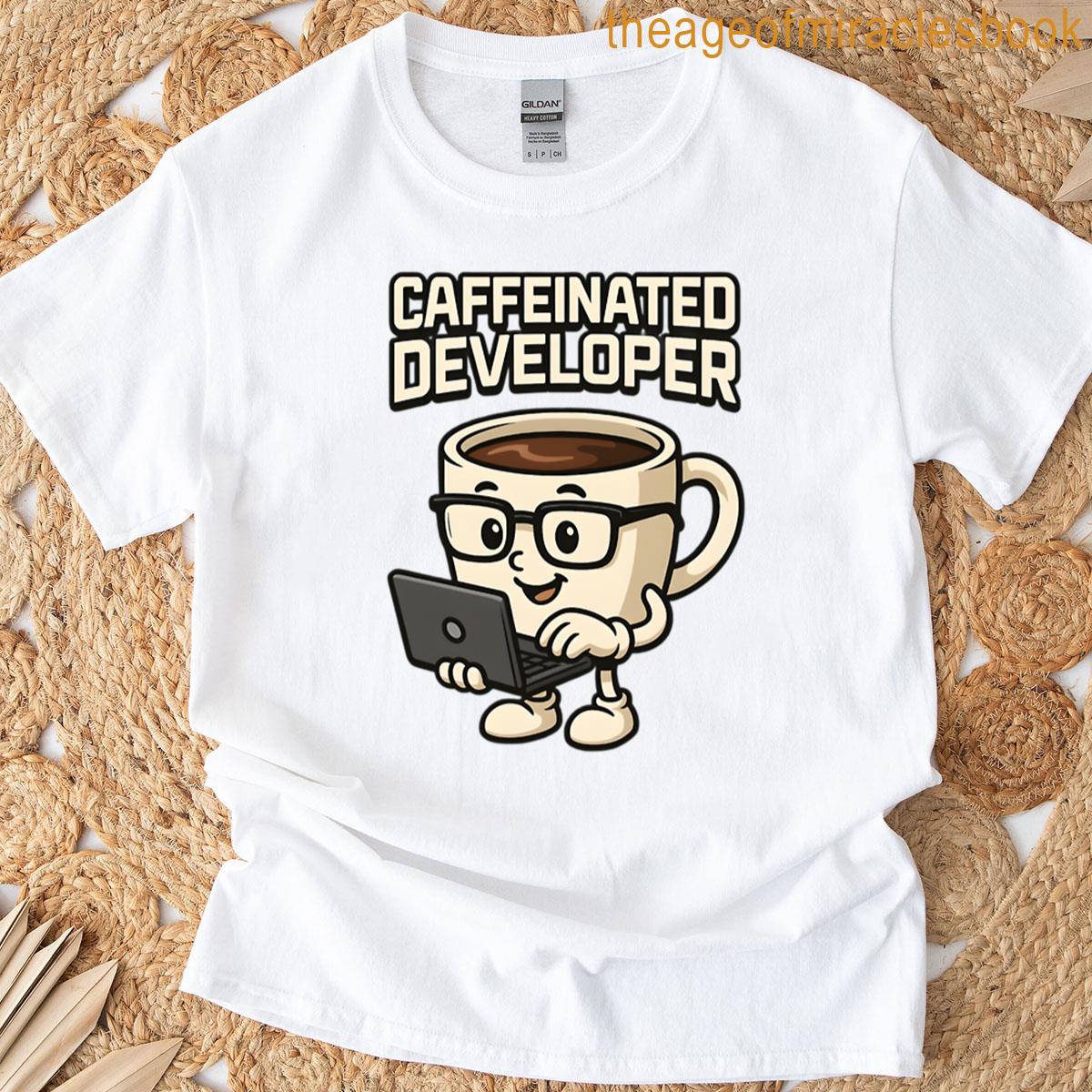 Caffeinated Developer Coding Coffee Cup With Laptop Glasses T-shirt