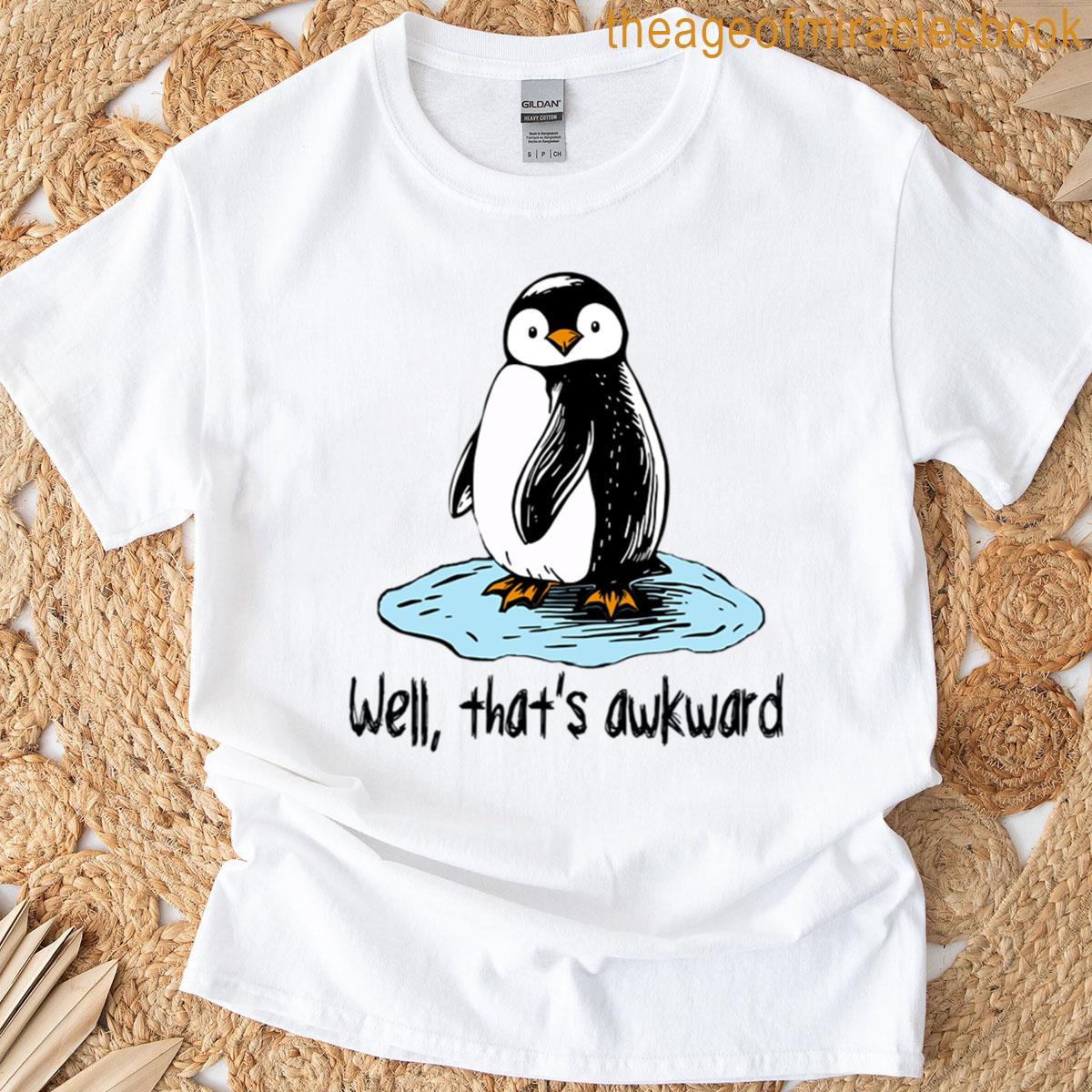 Cute Penguin Well Thats Awkward T-shirt