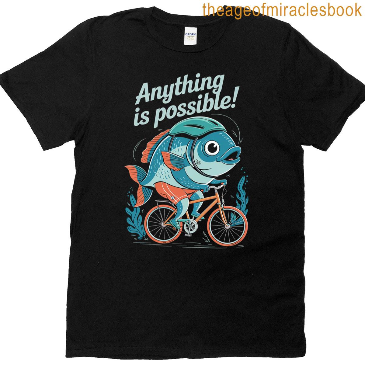 Anything Is Possible Fish Riding A Bicycle T-shirt